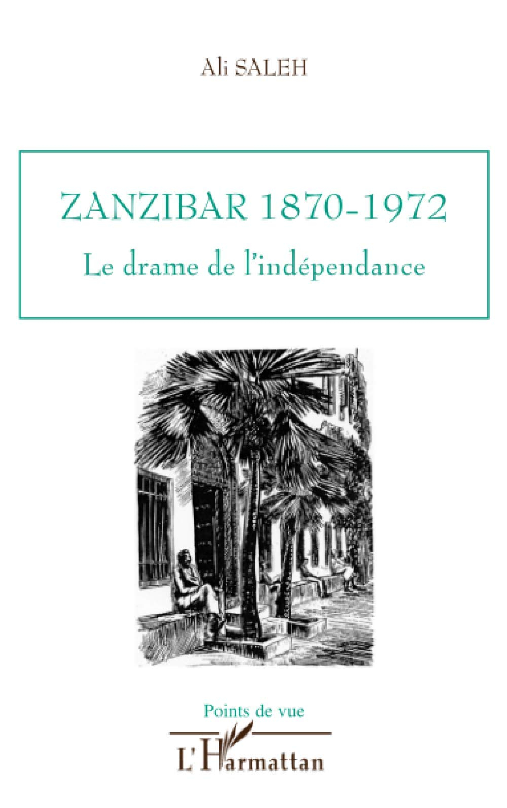 Zanzibar 1870-1972 : le drame de l'indépendance