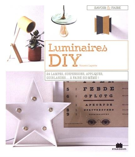 Luminaires DIY : 24 lampes, suspensions, appliques, guirlandes... à faire soi-même !