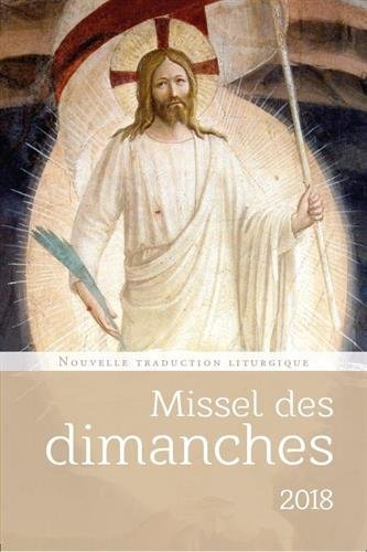 Missel des dimanches 2018 : année liturgique du 3 décembre 2017 au 1er décembre 2018 : lectures de l