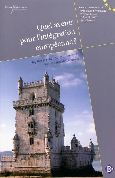 Quel avenir pour l'intégration européenne ? : regards croisés franco-allemands sur le traité de Lisb