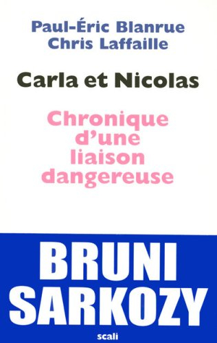 Carla et Nicolas : chronique d'une liaison dangereuse