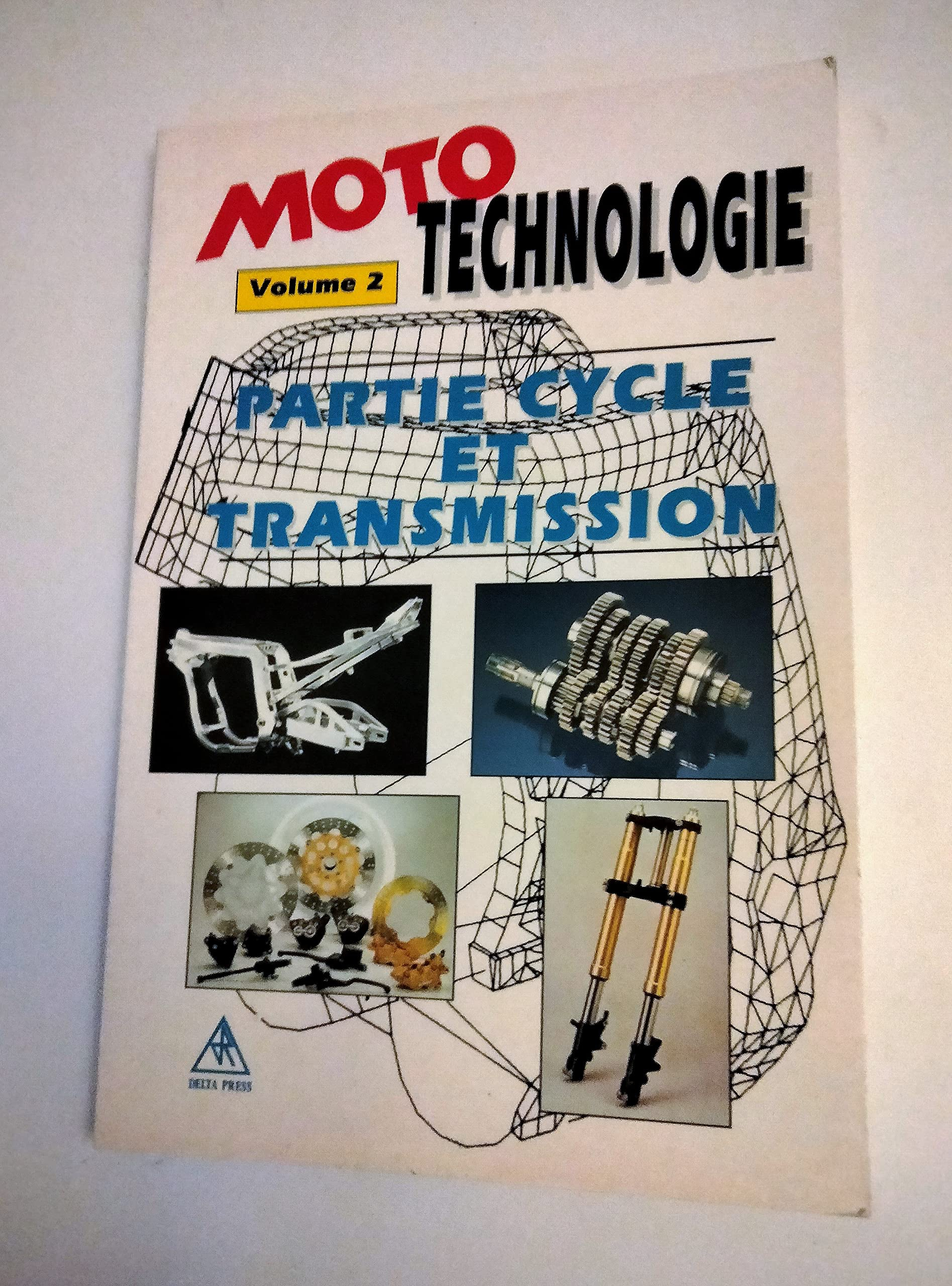 Moto technologie. Vol. 2. Partie cycle et transmission