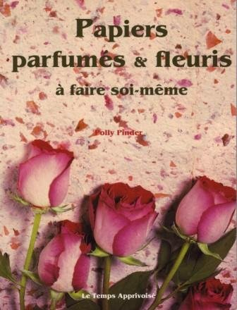 Papiers parfumés et fleuris à faire soi-même