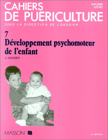 Cahiers de puériculture, n° 7. Développement psychomoteur de l'enfant : les étapes de la socialisati