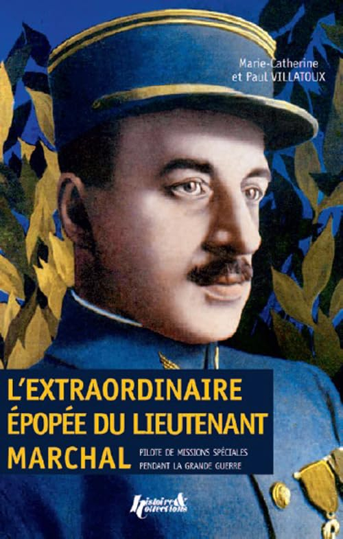 L'extraordinaire épopée du lieutenant Marchal : pilote de missions spéciales pendant la Grande Guerr