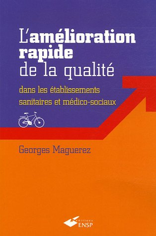 L'amélioration rapide de la qualité : dans les établissements sanitaires et médico-sociaux