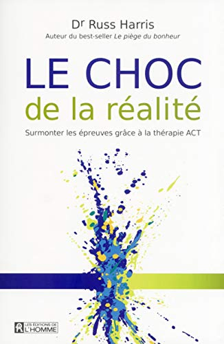 Le choc de la réalité : surmonter les épreuves grâce à la thérapie ACT