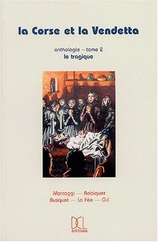 La Corse et la vendetta. Vol. 2. Le tragique