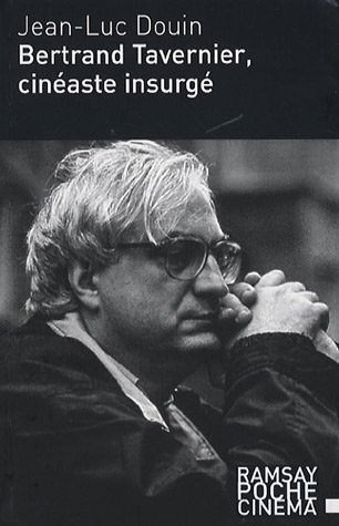 Bertrand Tavernier, cinéaste insurgé