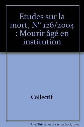 Etudes sur la mort, n° 126. Mourir âgé en institution