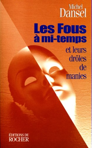 Les fous à mi-temps et leurs drôles de manies