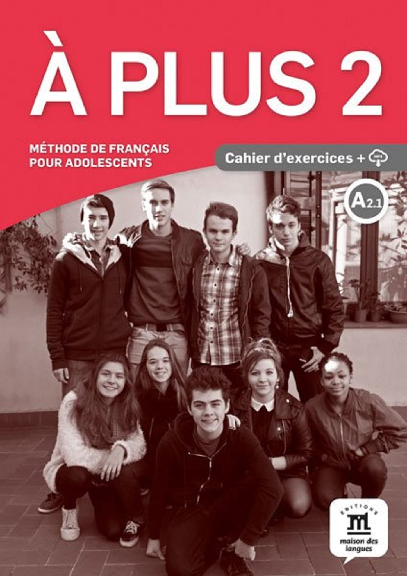 A plus 2 : méthode de français pour adolescents, A2.1 : cahier d'exercices + CD
