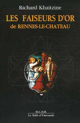 Les faiseurs d'or de Rennes-le-Château : énigme sacrée ou sacrée égnime ?
