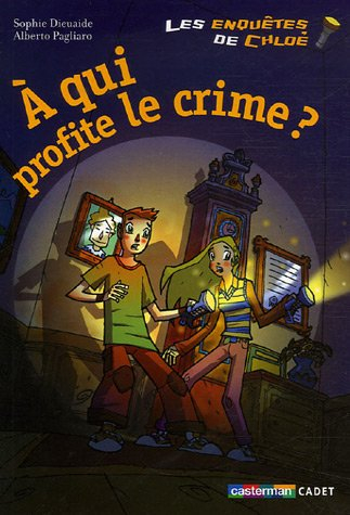 Les enquêtes de Chloé. A qui profite le crime ?