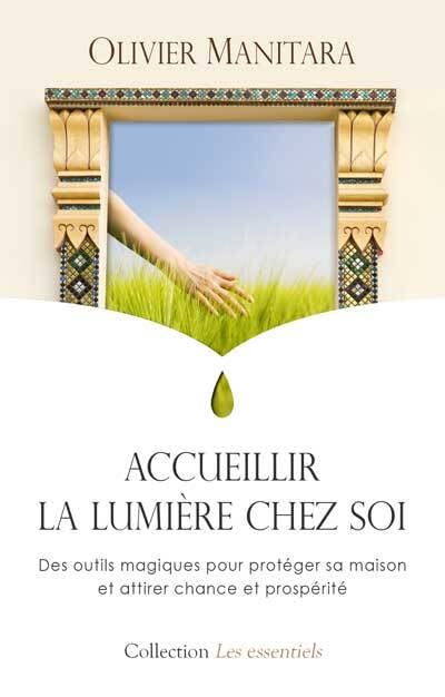 Accueillir la Lumière chez soi : Des outils magiques pour protéger sa maison et attirer chance et pr