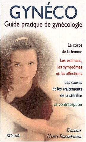 Gynéco : guide pratique de gynécologie