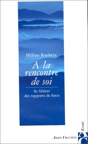 A la rencontre de soi : se libérer des rapports de force