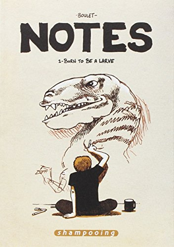 Notes. Vol. 1. Born to be a larve