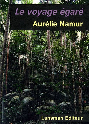 Le voyage égaré : épopée d'une jeune femme en Amazonie