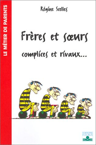 Frères et soeurs, complices et rivaux...