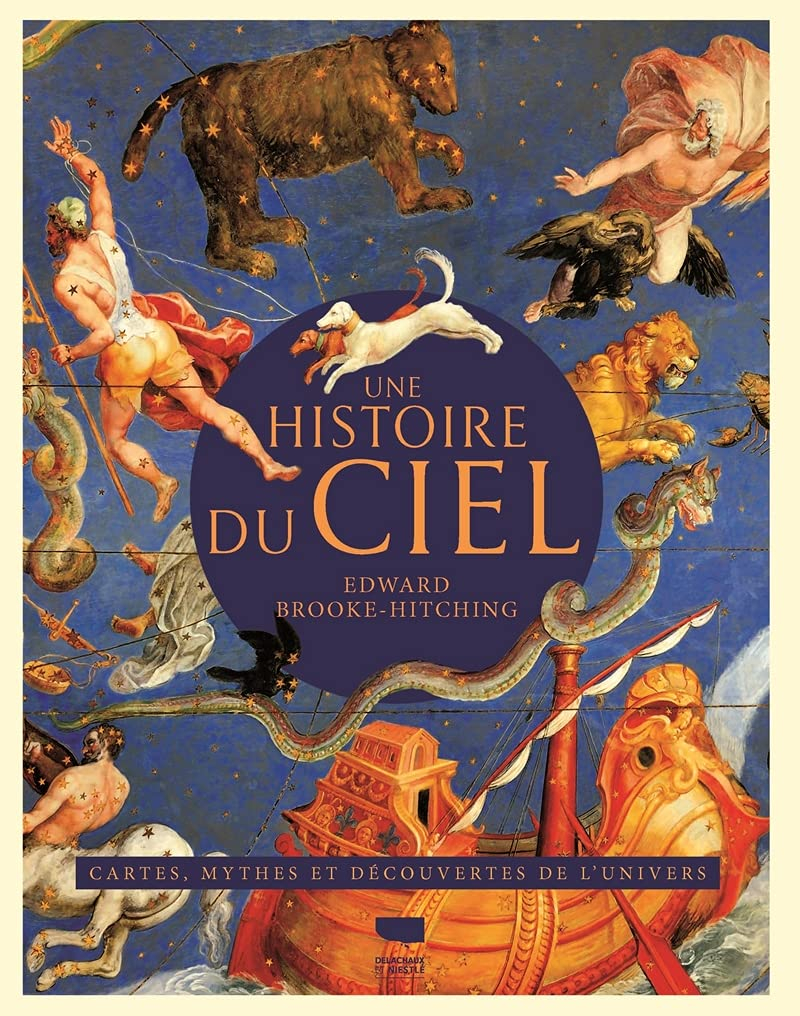 Une histoire du ciel : une histoire illustrée de l'astronomie : cartes, mythes et découvertes de l'U