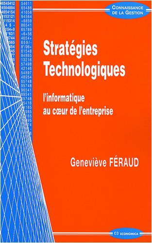 Stratégies technologiques : l'informatique au coeur de l'entreprise