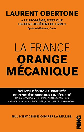 la france orange mécanique - nouvelle édition augmentée de l'enquête choc sur l'insécurité
