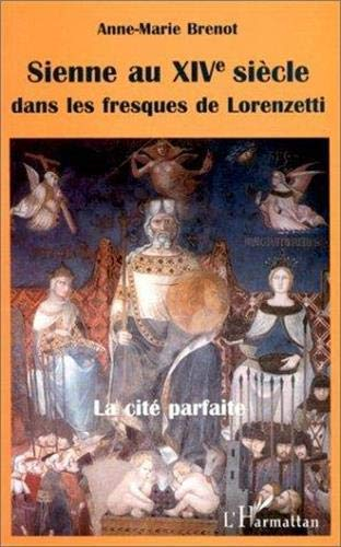 Sienne au XIVe siècle dans les fresques de Lorenzetti : la cité parfaite