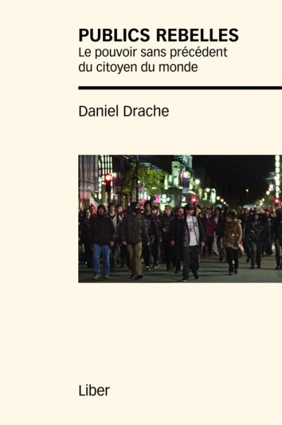 Publics rebelles : pouvoir sans précédent du citoyen du monde