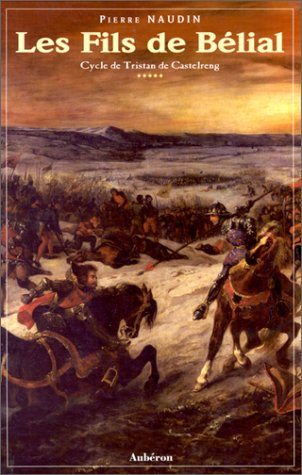 Le cycle de Tristan de Castelreng. Vol. 5. Les fils de Bélial