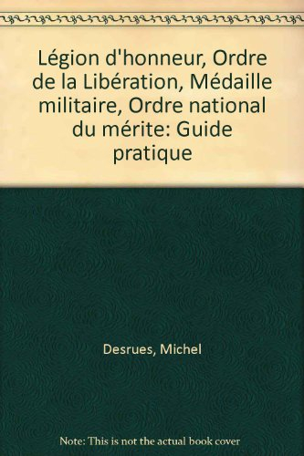 Legion d'honneur - ordre de la liberation - medaille militaire - ordre national du merite