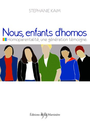 Nous, enfants d'homos : homoparentalité, une génération témoigne