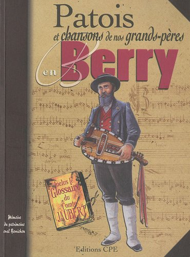 Patois et chansons de nos grands-pères en Berry