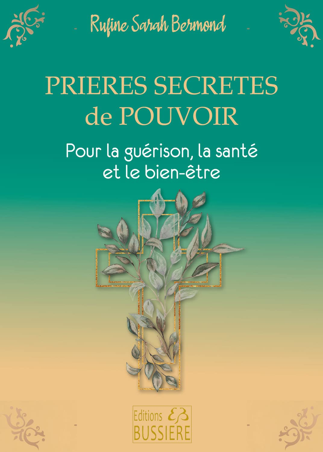 Prières secrètes de pouvoir : la guérison, la santé, le bien-être