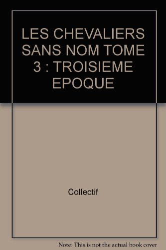 Les chevaliers sans nom. Vol. 3. Troisième époque