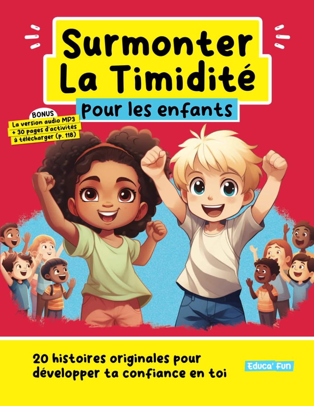 Surmonter La Timidité pour les enfants: 20 histoires originales pour développer ta confiance en toi