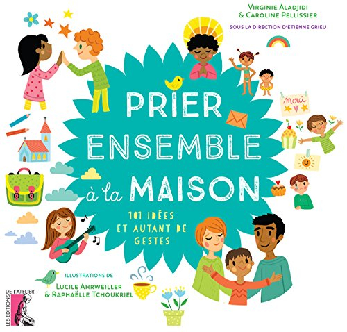 Prier ensemble à la maison : 101 idées et autant de gestes
