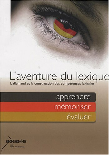 L'aventure du lexique : l'allemand et la construction des compétences lexicales : apprendre, mémoris