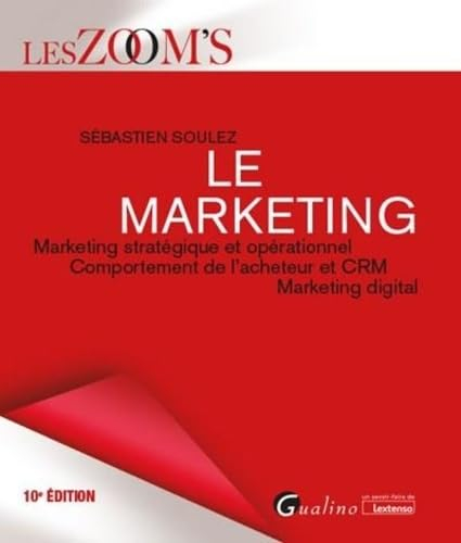 Le marketing : marketing stratégique et opérationnel, comportement de l'acheteur et CRM, marketing d