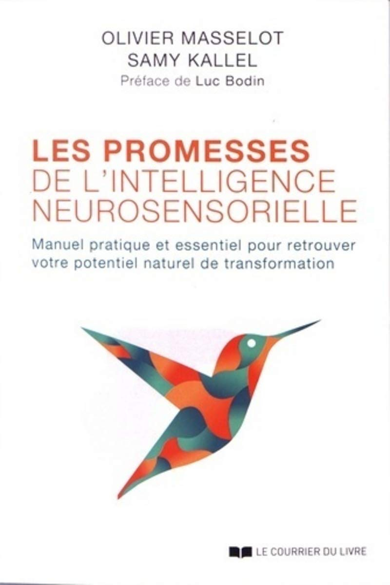 Les promesses de l'intelligence neurosensorielle : manuel pratique et essentiel pour retrouver votre