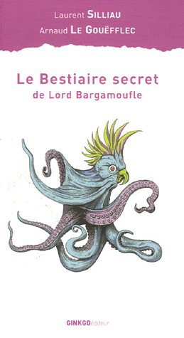 Le bestiaire secret de lord Bargamoufle