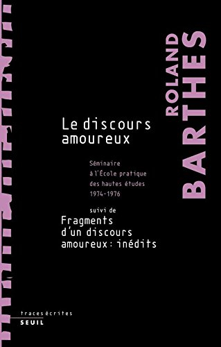 Les cours et les séminaires de Roland Barthes. Le discours amoureux : séminaire à l'Ecole pratique d