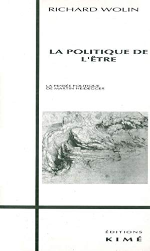 La Politique de l'être : la pensée politique de Martin Heidegger