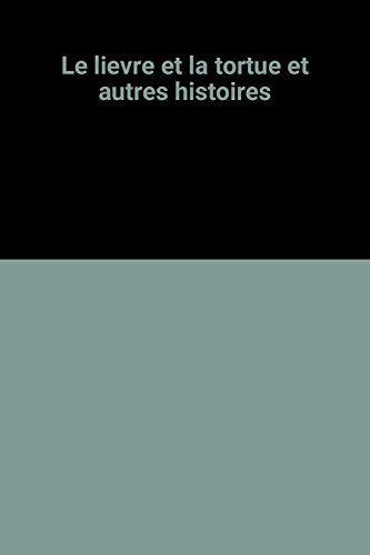 Le Lièvre et la tortue et autres histoires