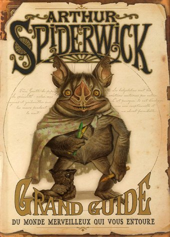 Arthur Spiderwick : grand guide du monde merveilleux qui vous entoure