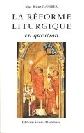 La réforme liturgique en question. Die Reform der Römischen Liturgie