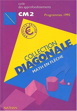 Math en flèche, cycle des approfondissements, CM2 : conforme aux programmes de 1995