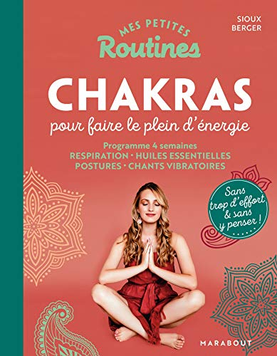Mes petites routines chakras pour faire le plein d'énergie : programme 4 semaines : respiration, hui