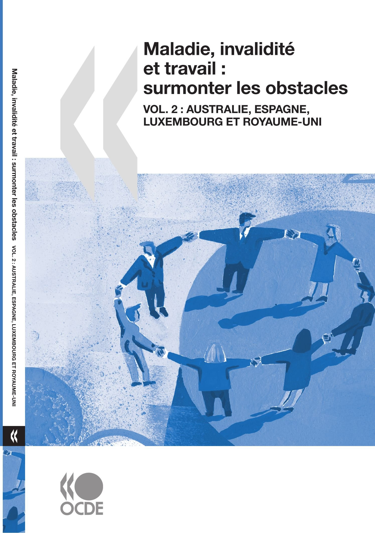 Maladie, invalidité et travail : surmonter les obstacles. Vol. 2. Australie, Espagne, Luxembourg et 