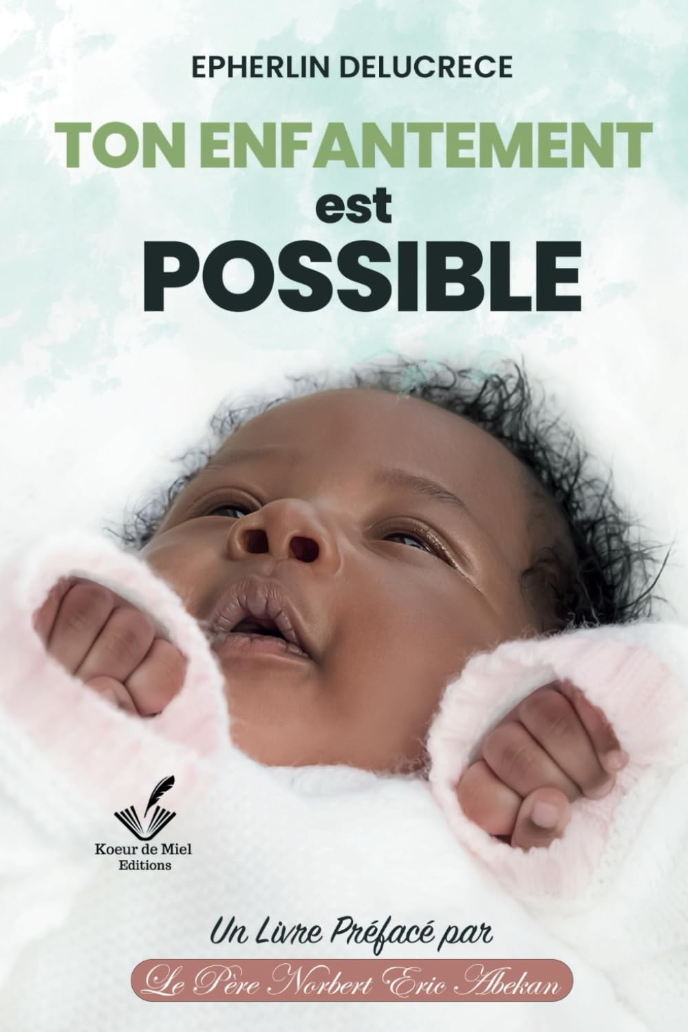 Ton enfantement est possible: Préfacé par le Père Norbert Eric ABEKAN